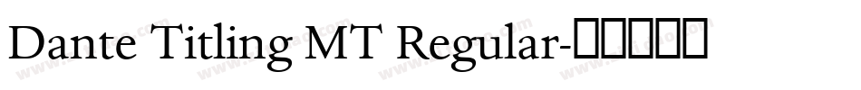 Dante Titling MT Regular字体转换